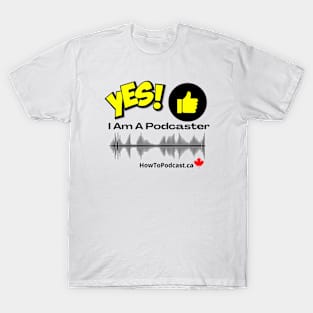 Yes, I Am A Podcaster - light T-Shirt